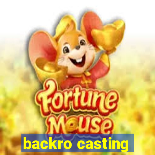 backro casting